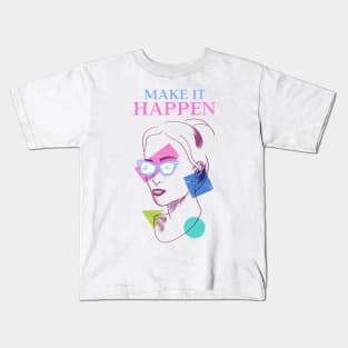 Make it happen Kids T-Shirt